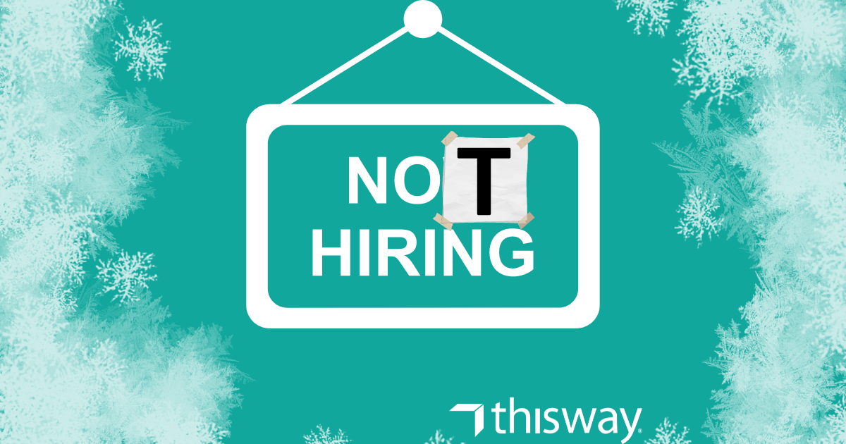 Hiring Freeze Not Hiring ThisWay Global Article