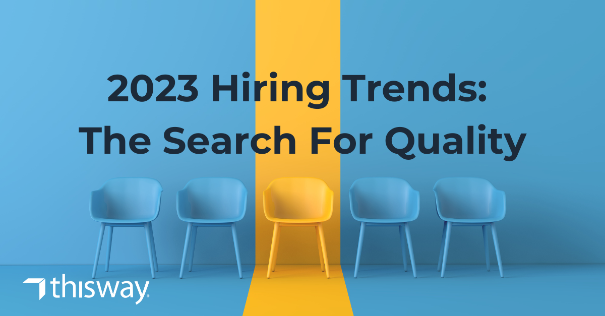 2023 Hiring Trends The Search For Quality